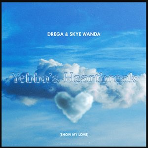 Yebba's Heartbreak (Show My Love) [Drega & Skyewanda Cover]