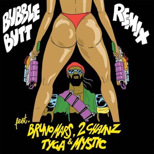 Bubble Butt (Remix) (feat. Bruno Mars, 2 Chainz, Tyga & Mystic)