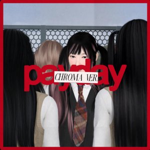 payday (CHROMA VER.)