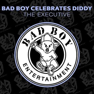 BAD BOY CELEBRATES DIDDY: The Executive