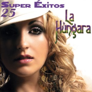 La Húngara: 25 Super Exitos