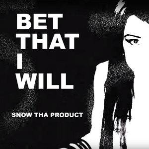 Snow Tha Product - Bet That I Will - Zortam Music