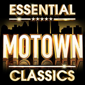 Essential Motown Classics - The Top 30 Best Ever Motown Hits of all Time !