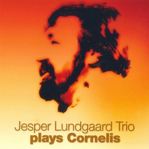 Jesper Lundgaard Trio Plays Cornelis