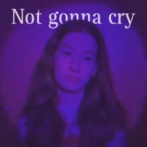 Not Gonna Cry - Single