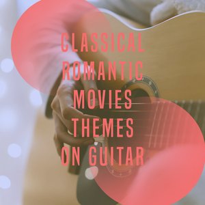 Classical Romantic Movies Themes on Guitar