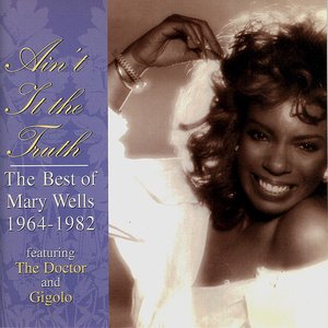 Ain't It the Truth: The Best of Mary Wells 1964-1982