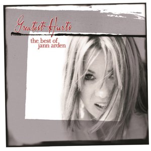 Greatest Hurts - The Best Of Jann Arden (International Version)