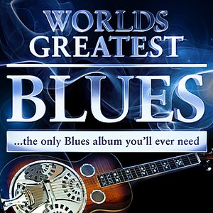 40 - Worlds Greatest Blues - The only Blues album you'll ever need