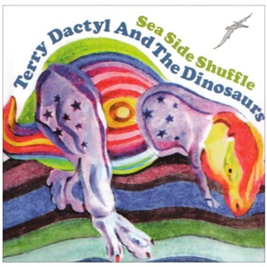 Terry Dactyl & The Dinosaurs - Sea Side Shuffle Lyrics - Zortam Music