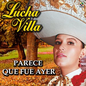 Parece Que Fue Ayer - Lucha Villa