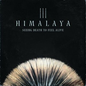 HIMALAYA ||| seeing death to feel alive