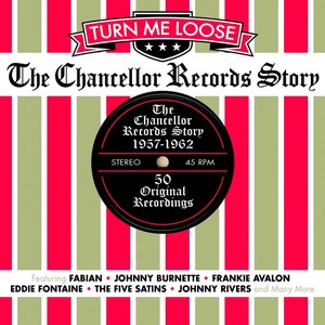 Turn Me Loose: The Chancellor Records Story 1957-1962