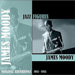 Jazz Figures / James Moody (1951-1955)