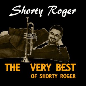 The Very Best of Shorty Rogers