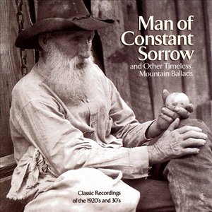 Man of Constant Sorrow (and Other Timeless Mountain Ballads)