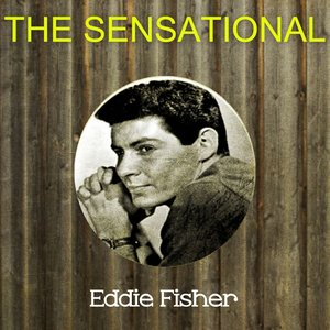 The Sensational Eddie Fisher