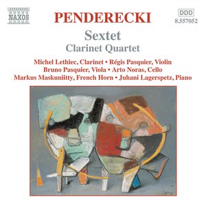 PENDERECKI: Sextet / Clarinet Quartet / Cello Divertimento