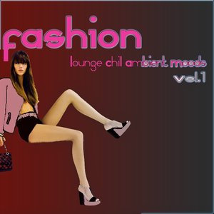 Fashion Lounge Chill Ambient Moods, Vol. 1 (50 Tunes for Your Relax)