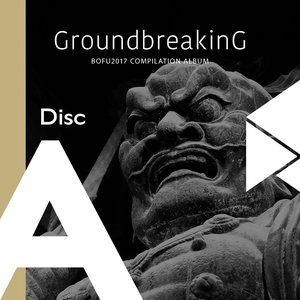 Groundbreaking 2017 [Disc A]