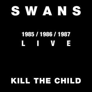 Kill The Child - 1985,1986,1987 Live