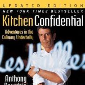 Kitchen Confidential: Adventures In The Culinary Underbelly