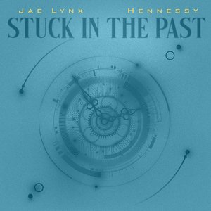 Stuck In The Past (with HENNESSY)