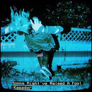 Momma Might've Raised A Fool