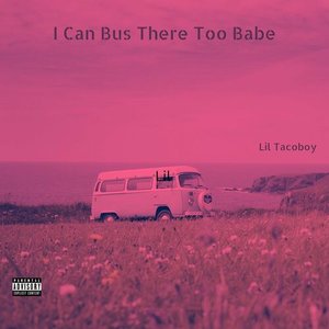 I Can Bus There Too Babe