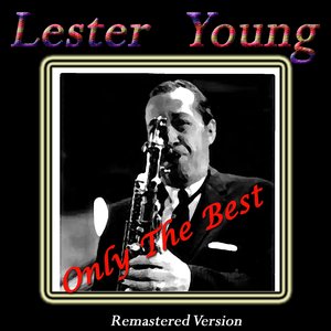 Lester Young: Only the Best (Remastered Version)