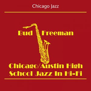 Chicago Jazz (Bud Freeman - Chicago Austin High School Jazz In Hi-Fi)