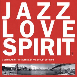 Jazz Love Spirit 3 (A Compilation for the Mind, Body & Soul)