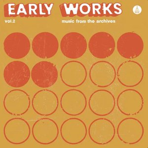 Early Works, Vol. 2: Music from the Archives