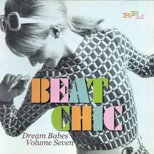 Beat Chic - Dream Babes Volume Seven