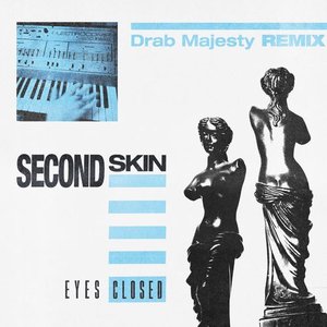 Eyes Closed (Drab Majesty Remix) [Drab Majesty Remix] - Single