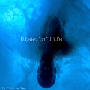 Bleedin' Life [Explicit]