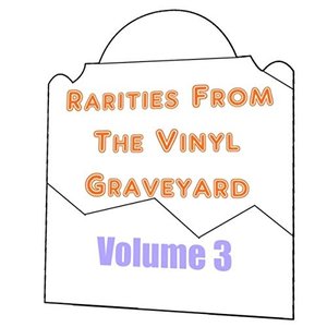 Rarities from the Vinyl Graveyard, Vol. 3