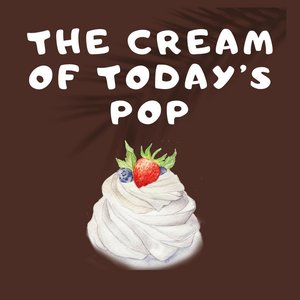 The Cream of Today's Pop