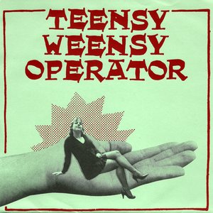 Teensy Weensy Operator