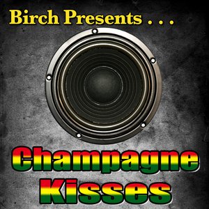 Birch Presents: Champagne Kisses