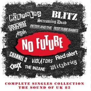 No Future Complete Singles Collection: The Sound Of UK 82