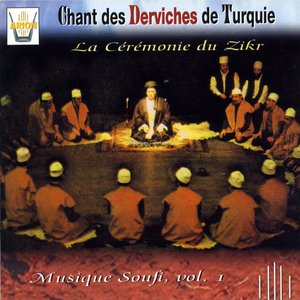 Musique soufi, Vol. 1 : Chant des Derviches de Turquie, La cérémonie du Zikr