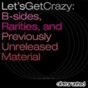 Let's Get Crazy: B-Sides, Rarities, and Previously Unreleased Material