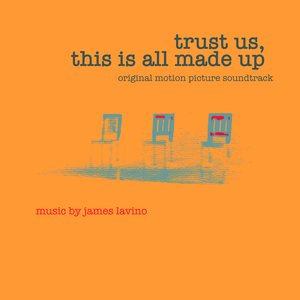 Trust us, this is all made up (original motion picture soundtrack)