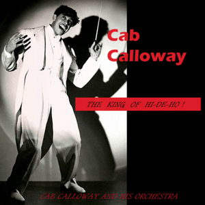 Cab Calloway & His Orchestra - The King Of Hi-De-Ho! - Zortam Music