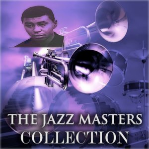 The Jazz Masters Collection (Original Jazz Recordings - Remastered)