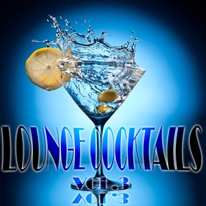 Lounge Cocktails, Vol.3 (Delicious Grooves for Café Bar and Hotel Suites)