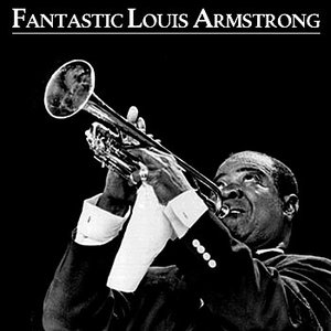 Fantastic Louis Armstrong