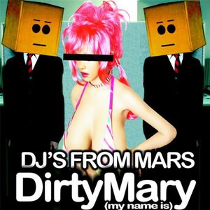 Djs From Mars - Dirty Mary (My Name Is)