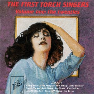 The First Torch Singers, Vol. I: The Twenties